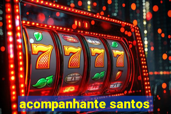 acompanhante santos